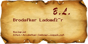 Brodafker Ladomér névjegykártya